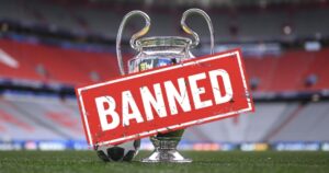 Những đội nào từng bị UEFA cấm dự Champions League?